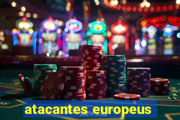 atacantes europeus